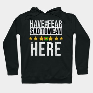 Have No Fear The Sao Tomean Is Here - Gift for Sao Tomean From Sao Tome And Principe Hoodie